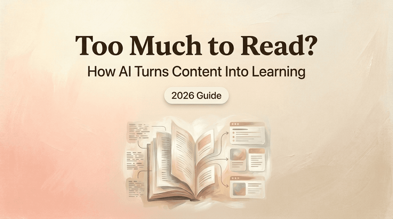Too Much to Read? How AI Turns Content Into Learning