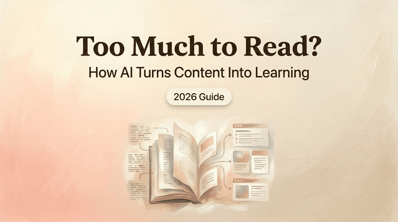 Too Much to Read? How AI Turns Content Into Learning