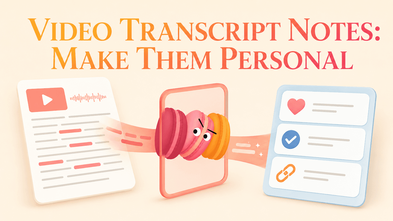 Turn Video Transcripts Into Personal Notes
