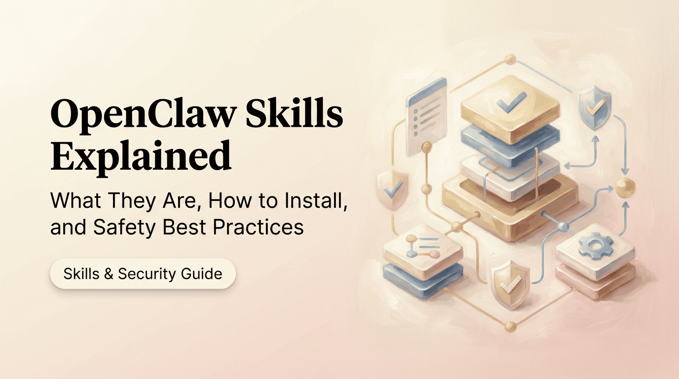 OpenClaw Skills Explained: What They Are, How to Install, and Safety Best Practices