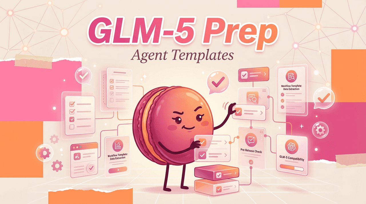 Prep Macaron Workflows for GLM-5: Agent Templates (Pre-Release)