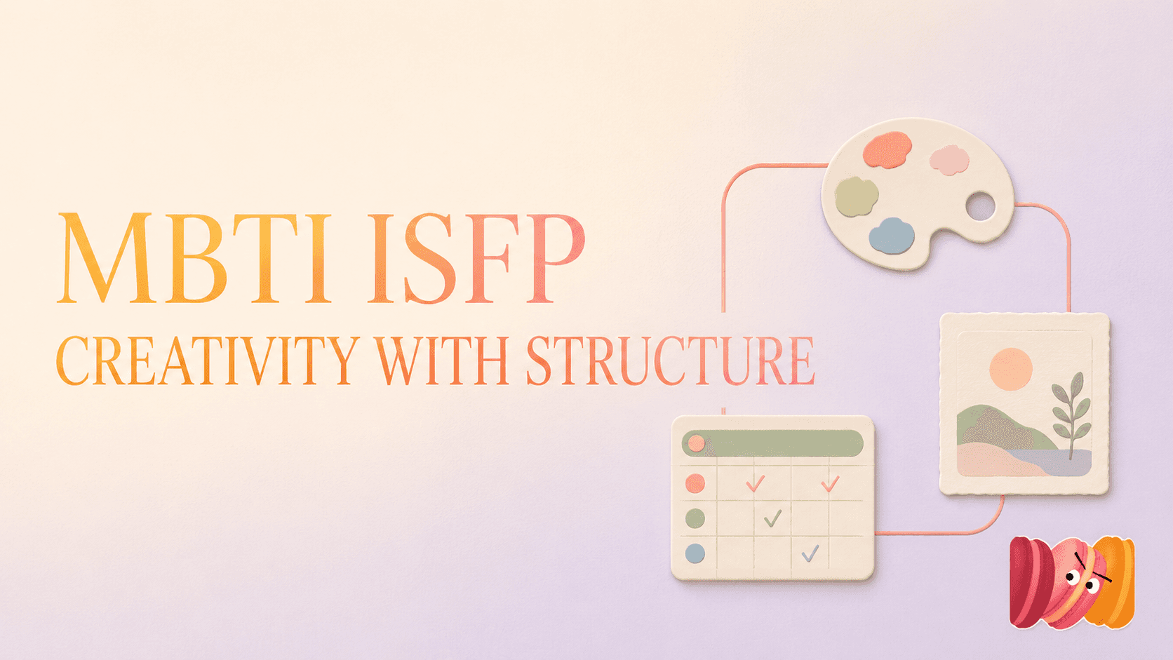 MBTI ISFP: Creativity and Gentle Structure