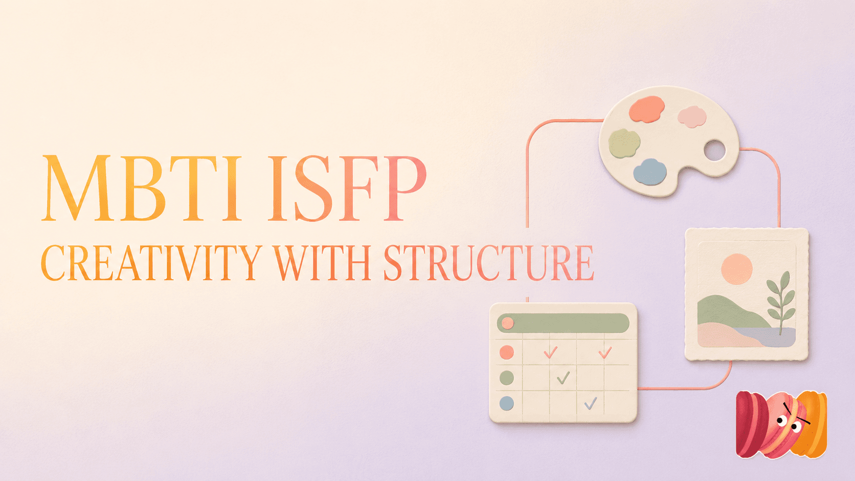 MBTI ISFP: Creativity and Gentle Structure