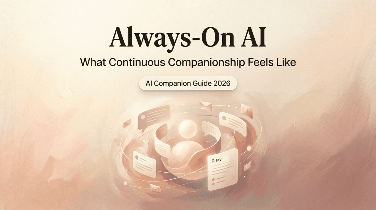 Always-On AI: What Continuous Companionship Feels Like